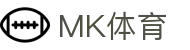 MK体育-mk sports官方平台-官方认证平台